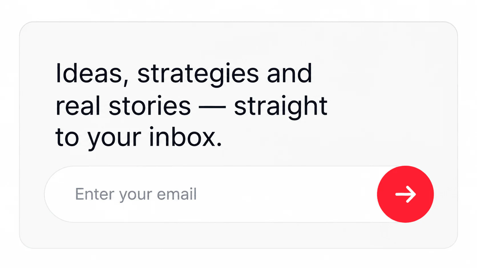 Newsletter signup: Ideas, strategies and real stories straight to your inbox